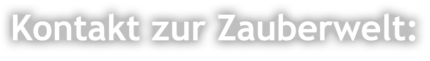 Kontakt zur Zauberwelt: